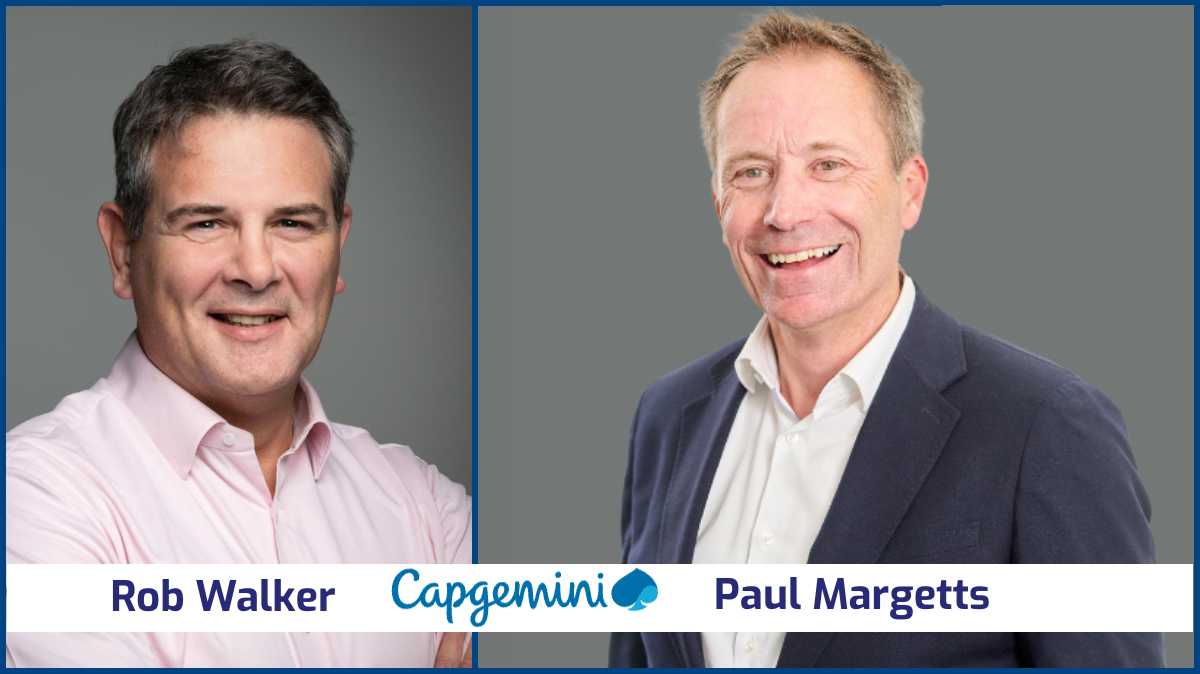 Capgemini appoints Paul Margetts as APAC CEO; Rob Walker appointed as UK MD